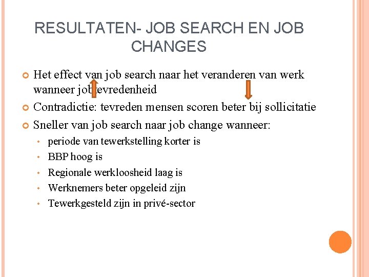 RESULTATEN- JOB SEARCH EN JOB CHANGES Het effect van job search naar het veranderen