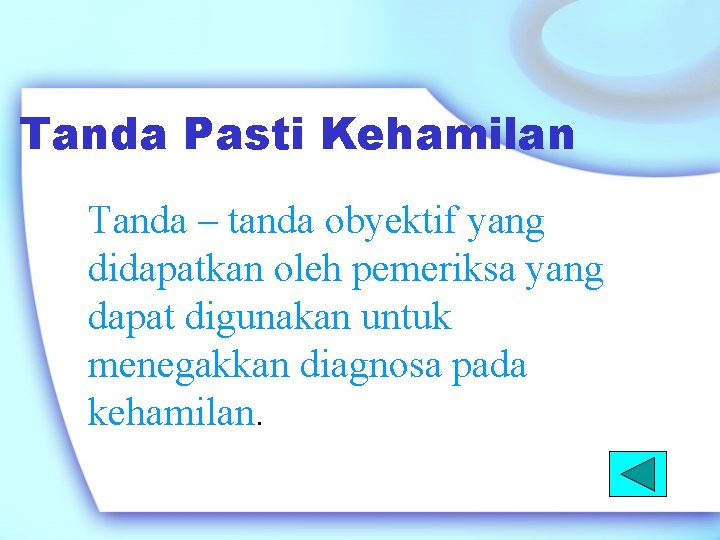 Tanda Pasti Kehamilan Tanda – tanda obyektif yang didapatkan oleh pemeriksa yang dapat digunakan