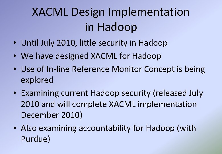 XACML Design Implementation in Hadoop • Until July 2010, little security in Hadoop •