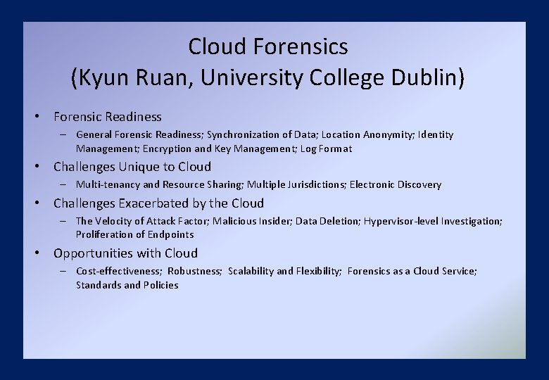 Cloud Forensics (Kyun Ruan, University College Dublin) • Forensic Readiness – General Forensic Readiness;
