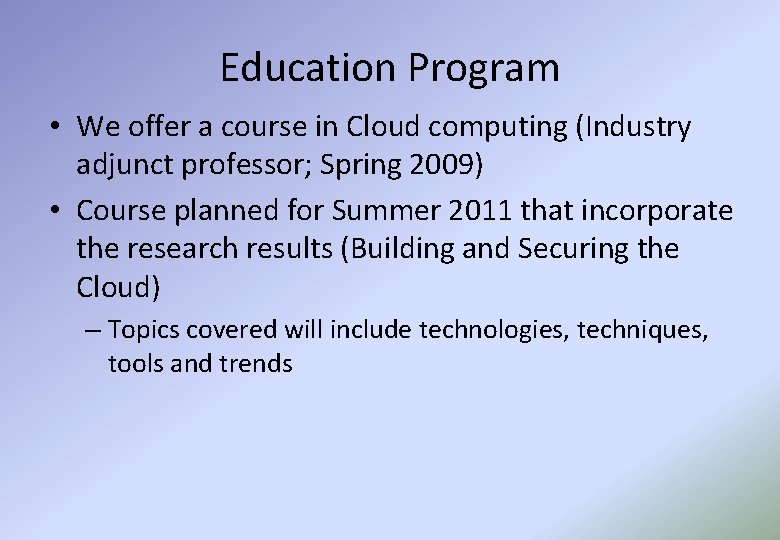 Education Program • We offer a course in Cloud computing (Industry adjunct professor; Spring