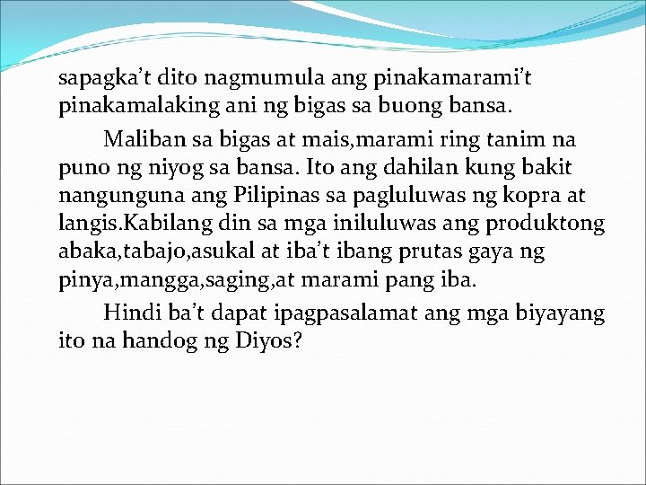 sapagka’t dito nagmumula ang pinakamarami’t pinakamalaking ani ng bigas sa buong bansa. Maliban sa