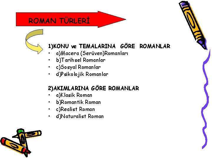 ROMAN TÜRLERİ 1)KONU ve TEMALARINA GÖRE ROMANLAR • a)Macera (Serüven)Romanları • b)Tarihsel Romanlar •