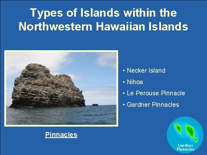 Types of Islands within the Northwestern Hawaiian Islands • Necker Island • Nihoa •