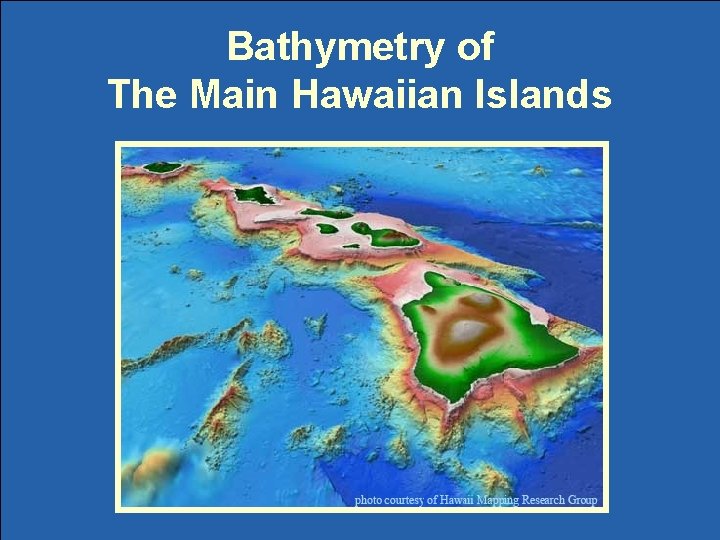Bathymetry of The Main Hawaiian Islands 