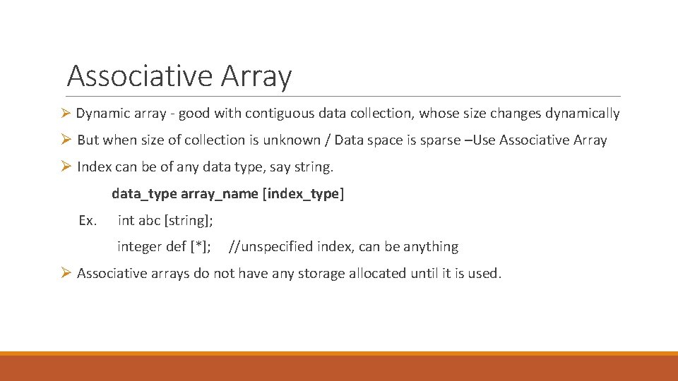 Associative Array Ø Dynamic array - good with contiguous data collection, whose size changes