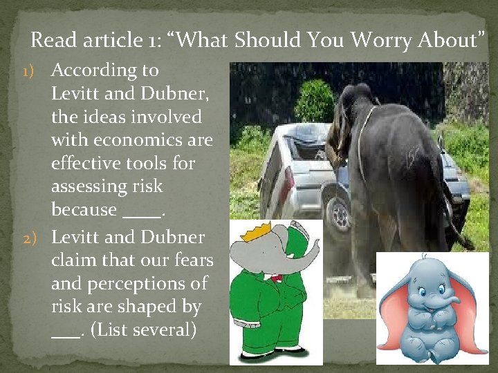 Read article 1: “What Should You Worry About” 1) According to Levitt and Dubner,