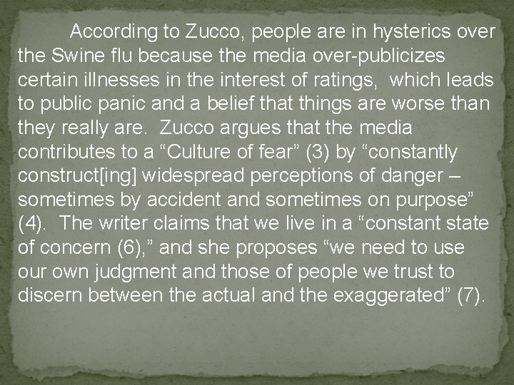 According to Zucco, people are in hysterics over the Swine flu because the media