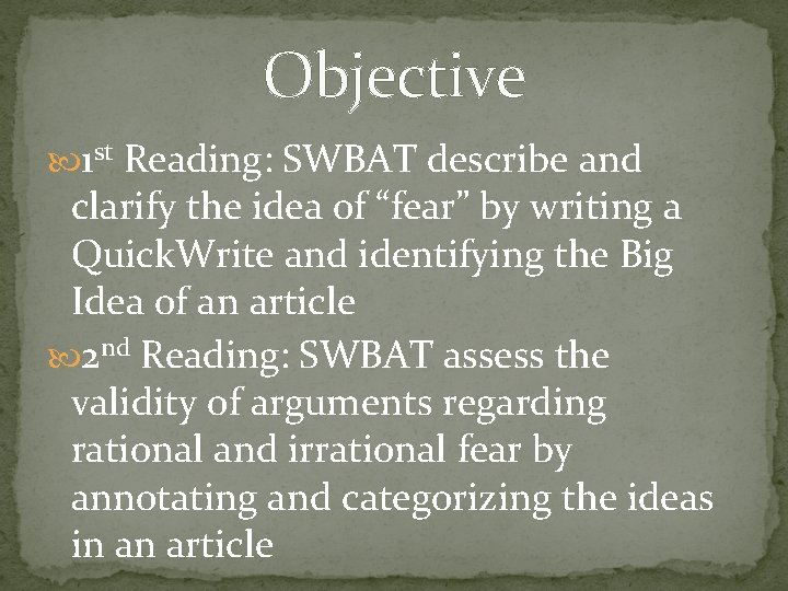 Objective 1 st Reading: SWBAT describe and clarify the idea of “fear” by writing