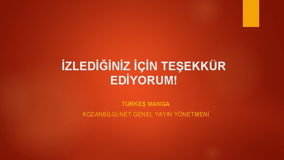 İZLEDİĞİNİZ İÇİN TEŞEKKÜR EDİYORUM! TÜRKEŞ MANGA KOZANBİLGİ. NET GENEL YAYIN YÖNETMENİ 