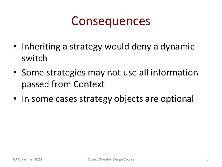 Consequences • Inheriting a strategy would deny a dynamic switch • Some strategies may Consequences • Inheriting a strategy would deny a dynamic switch • Some strategies may