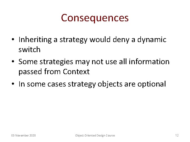 Consequences • Inheriting a strategy would deny a dynamic switch • Some strategies may