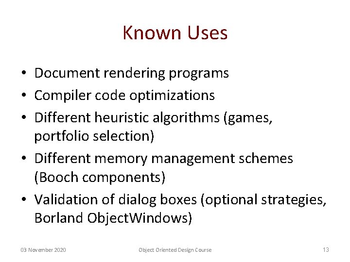 Known Uses • Document rendering programs • Compiler code optimizations • Different heuristic algorithms Known Uses • Document rendering programs • Compiler code optimizations • Different heuristic algorithms