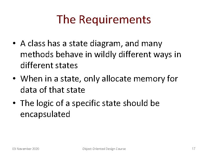 The Requirements • A class has a state diagram, and many methods behave in The Requirements • A class has a state diagram, and many methods behave in