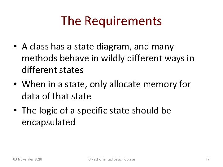 The Requirements • A class has a state diagram, and many methods behave in