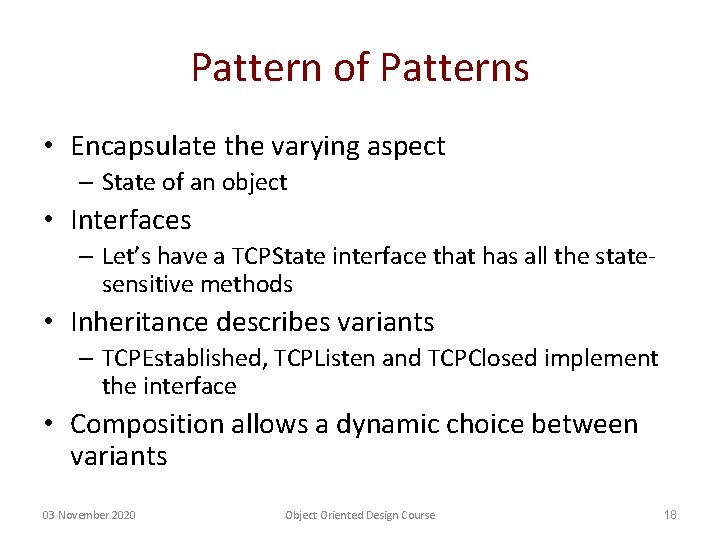 Pattern of Patterns • Encapsulate the varying aspect – State of an object • Pattern of Patterns • Encapsulate the varying aspect – State of an object •