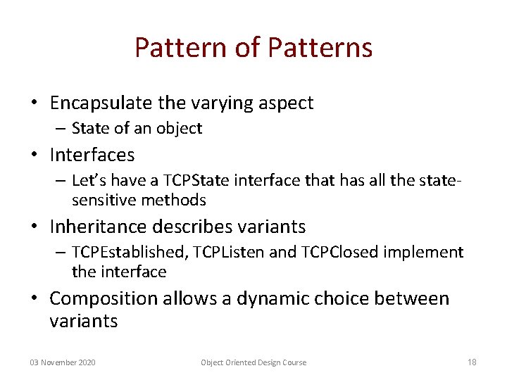 Pattern of Patterns • Encapsulate the varying aspect – State of an object •