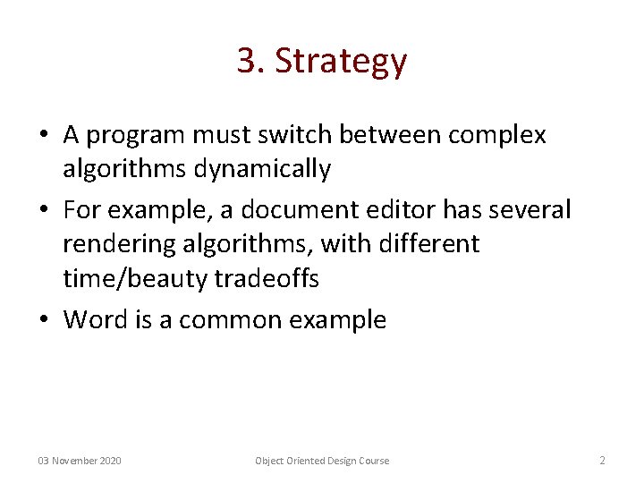 3. Strategy • A program must switch between complex algorithms dynamically • For example,