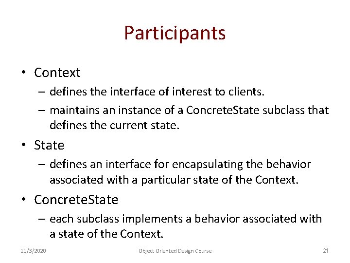 Participants • Context – defines the interface of interest to clients. – maintains an