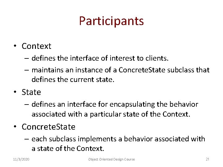 Participants • Context – defines the interface of interest to clients. – maintains an Participants • Context – defines the interface of interest to clients. – maintains an