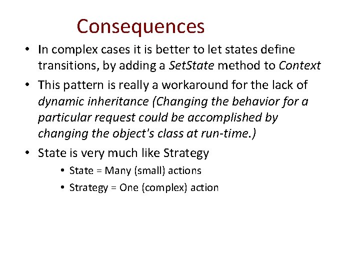 Consequences • In complex cases it is better to let states define transitions, by