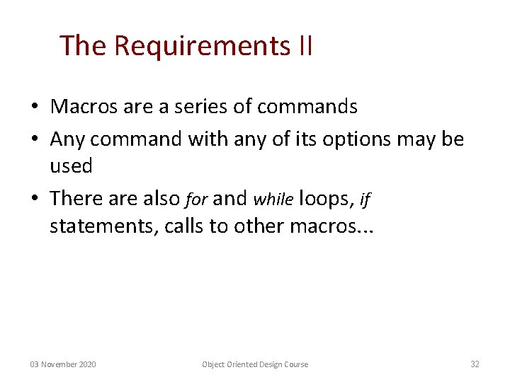 The Requirements II • Macros are a series of commands • Any command with