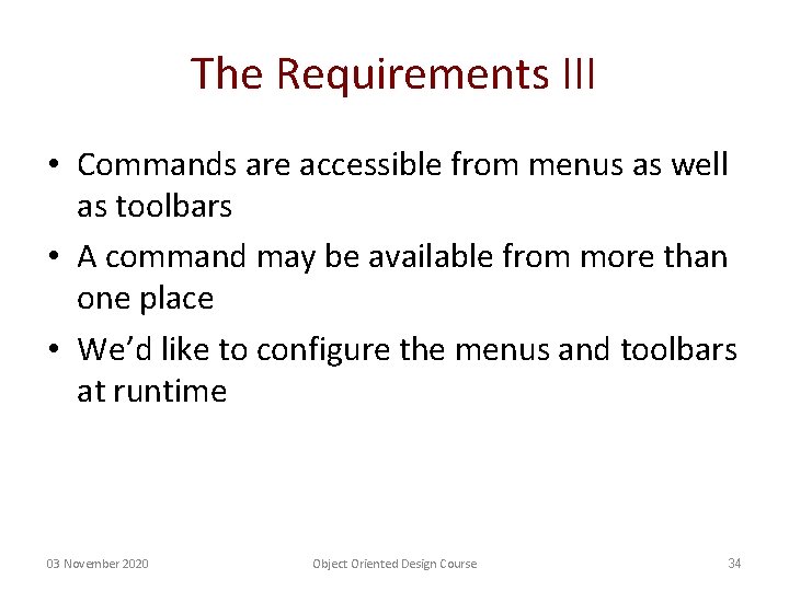 The Requirements III • Commands are accessible from menus as well as toolbars •