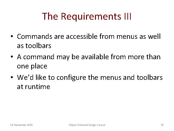The Requirements III • Commands are accessible from menus as well as toolbars • The Requirements III • Commands are accessible from menus as well as toolbars •