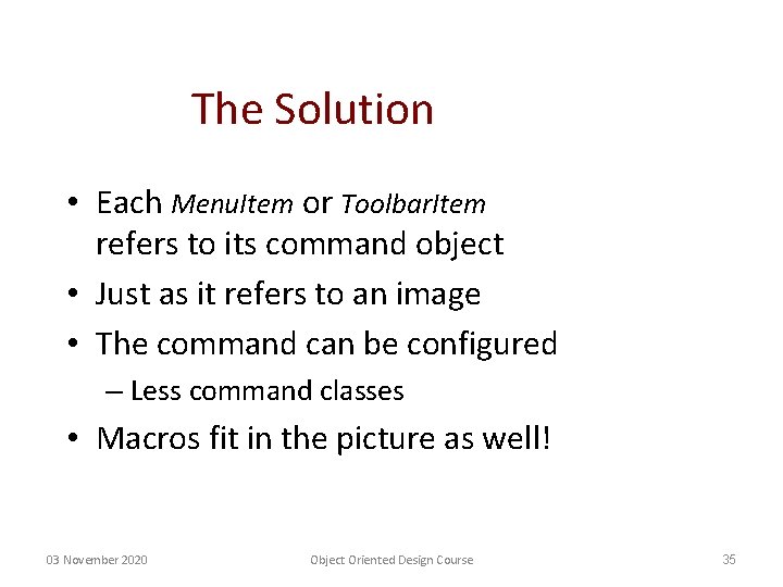 The Solution • Each Menu. Item or Toolbar. Item refers to its command object