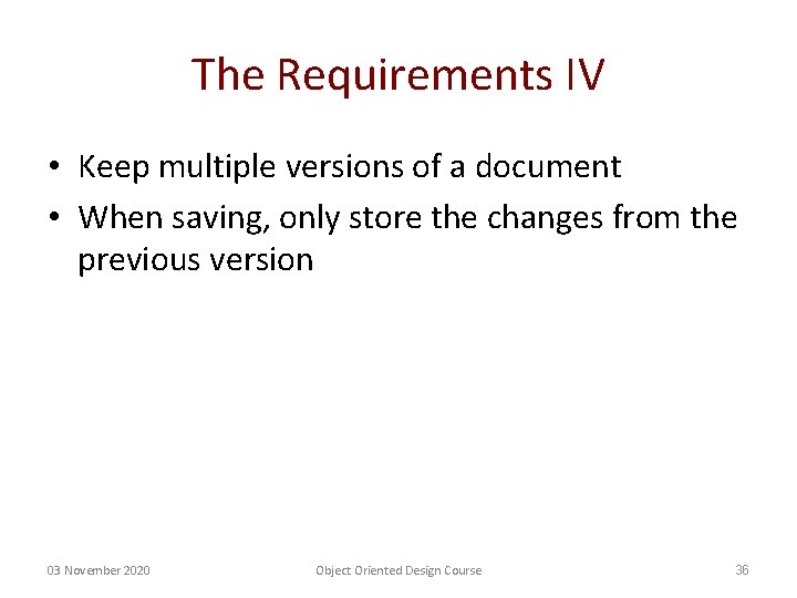 The Requirements IV • Keep multiple versions of a document • When saving, only