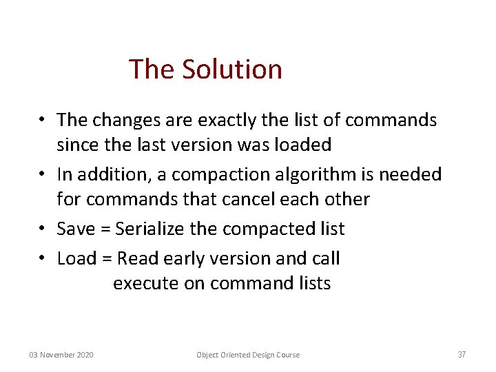 The Solution • The changes are exactly the list of commands since the last