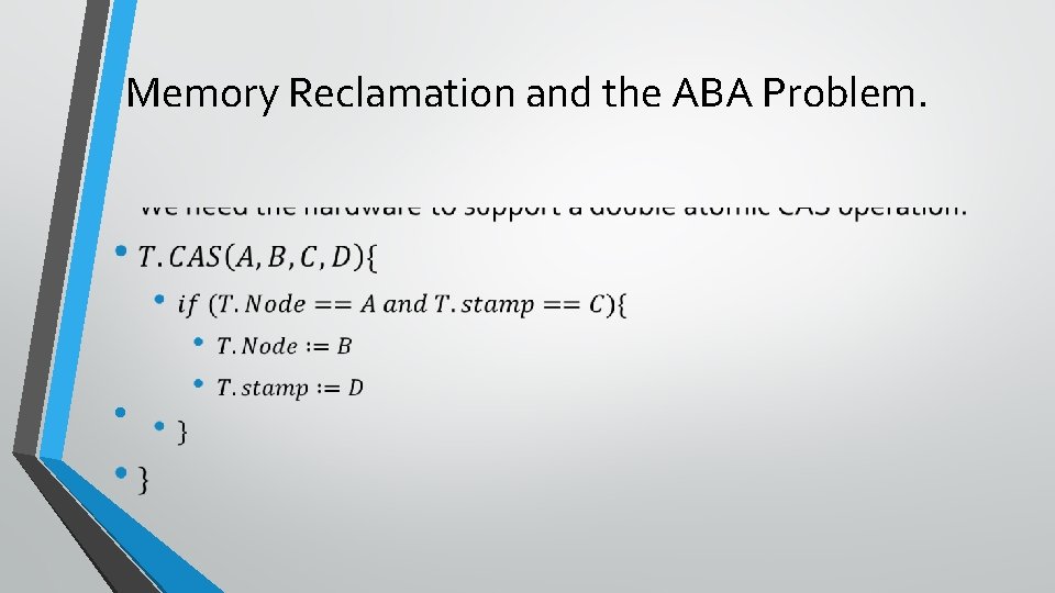 Memory Reclamation and the ABA Problem. • 
