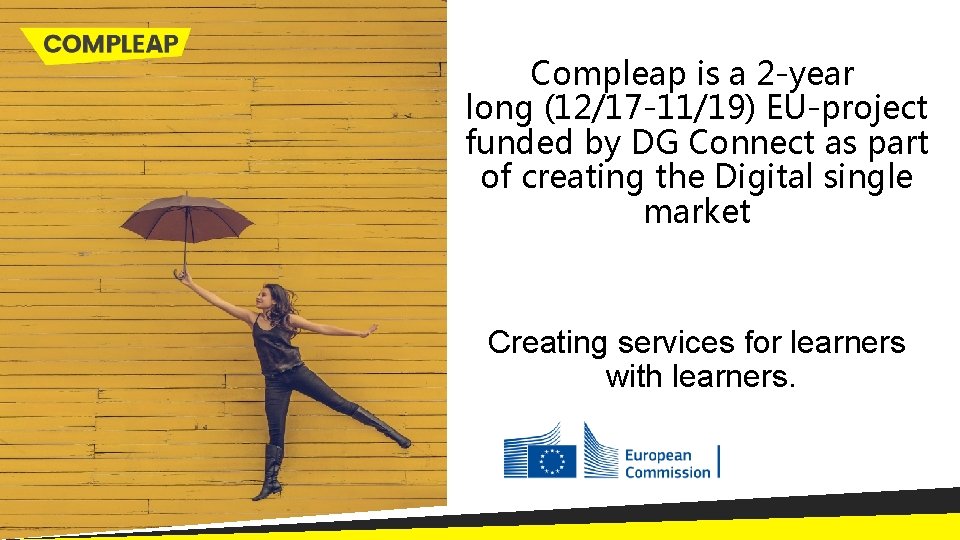 Compleap is a 2 -year long (12/17 -11/19) EU-project funded by DG Connect as