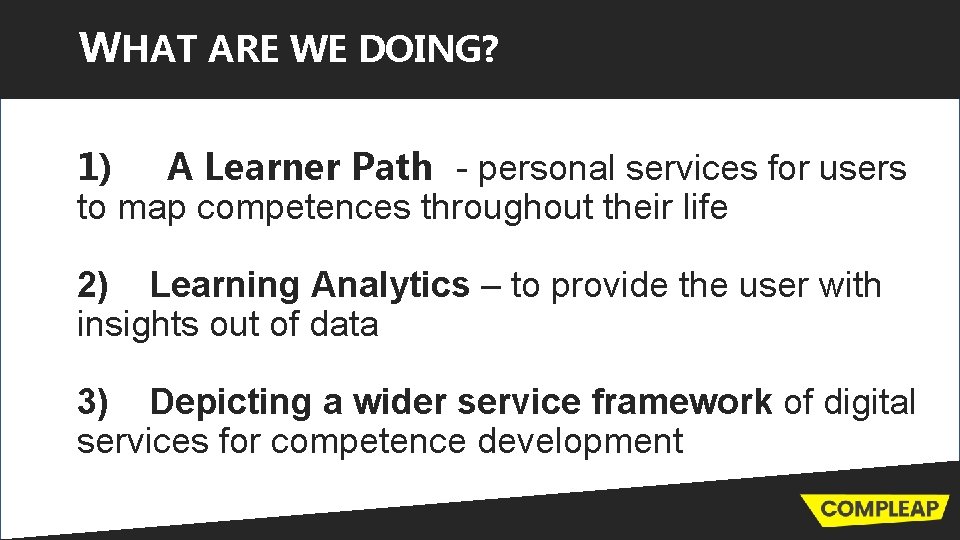 WHAT ARE WE DOING? 1) A Learner Path - personal services for users to