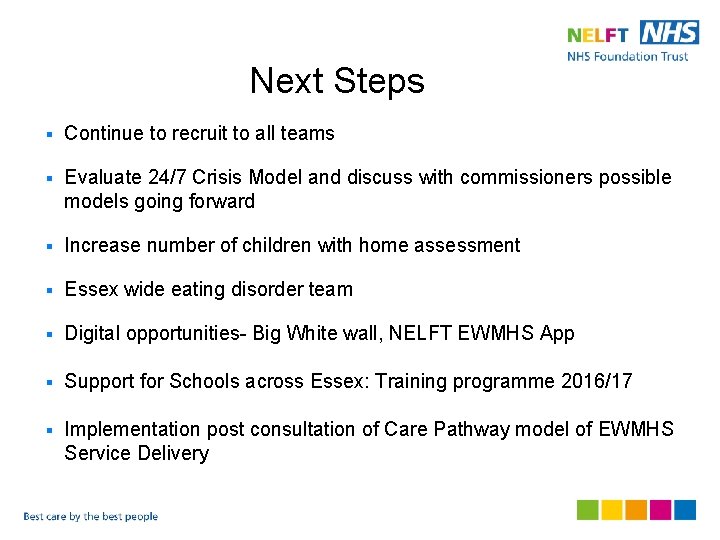 Next Steps § Continue to recruit to all teams § Evaluate 24/7 Crisis Model