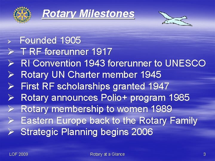 Rotary Milestones Ø Ø Ø Ø Ø Founded 1905 T RF forerunner 1917 RI