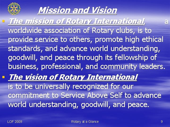 Mission and Vision § The mission of Rotary International, a worldwide association of Rotary