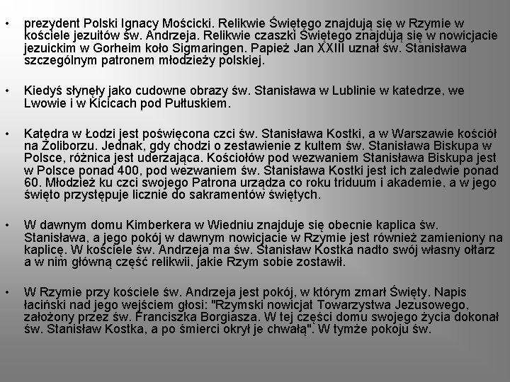  • prezydent Polski Ignacy Mościcki. Relikwie Świętego znajdują się w Rzymie w kościele