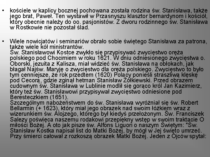  • kościele w kaplicy bocznej pochowana została rodzina św. Stanisława, także jego brat,