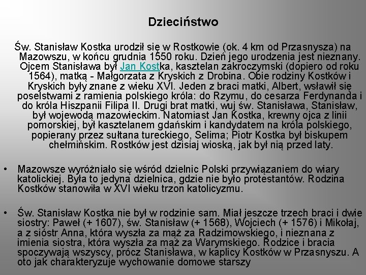 Dzieciństwo Św. Stanisław Kostka urodził się w Rostkowie (ok. 4 km od Przasnysza) na