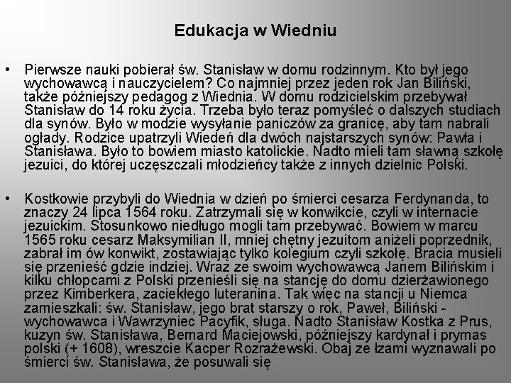 Edukacja w Wiedniu • Pierwsze nauki pobierał św. Stanisław w domu rodzinnym. Kto był