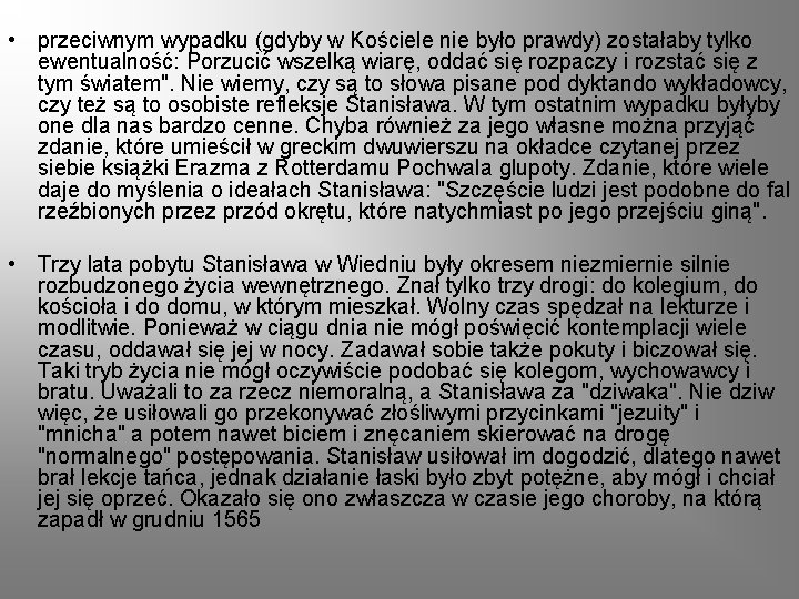  • przeciwnym wypadku (gdyby w Kościele nie było prawdy) zostałaby tylko ewentualność: Porzucić