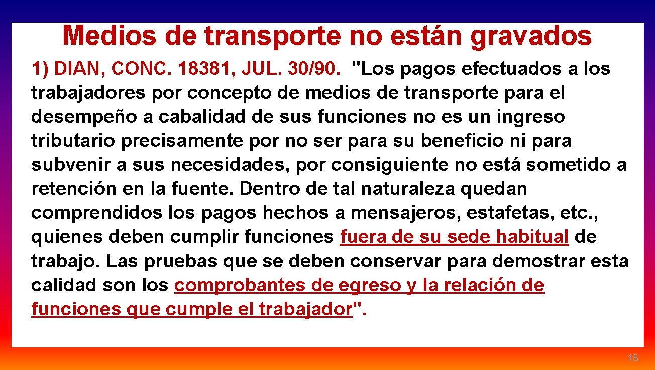 Medios de transporte no están gravados 1) DIAN, CONC. 18381, JUL. 30/90. "Los pagos