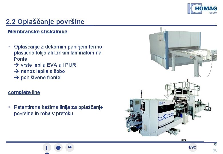 2. 2 Oplaščanje površine Membranske stiskalnice Oplaščanje z dekornim papirjem termoplastično folijo ali tankim