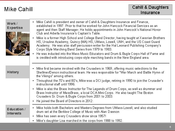 Mike Cahill Work / Expertise History Education / Interests Cahill & Daughters Insurance •