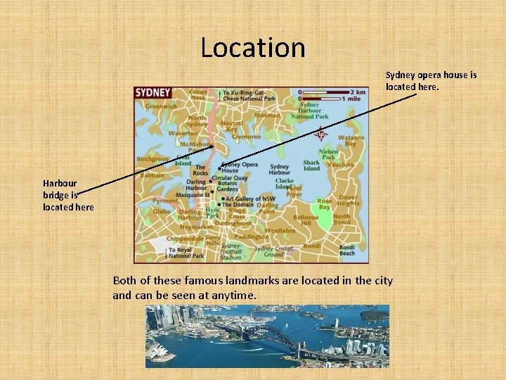 Location Sydney opera house is located here. Harbour bridge is located here Both of