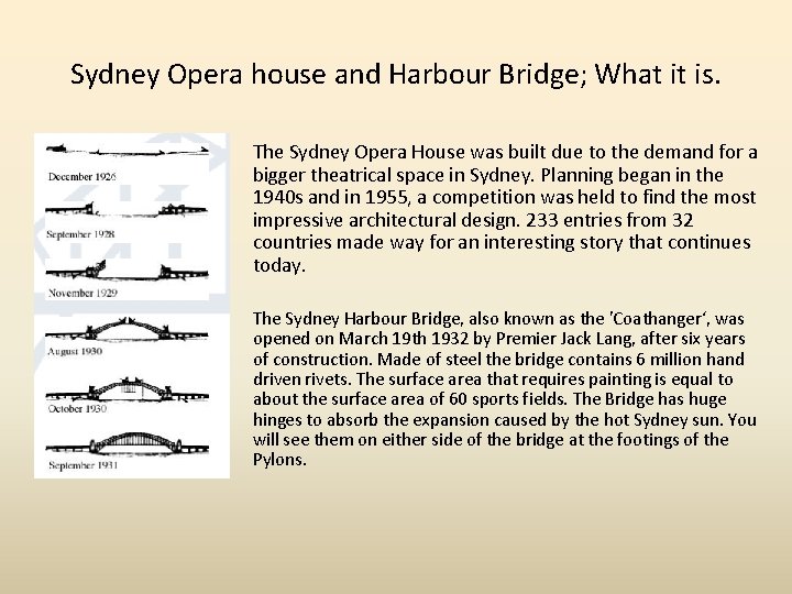 Sydney Opera house and Harbour Bridge; What it is. • The Sydney Opera House