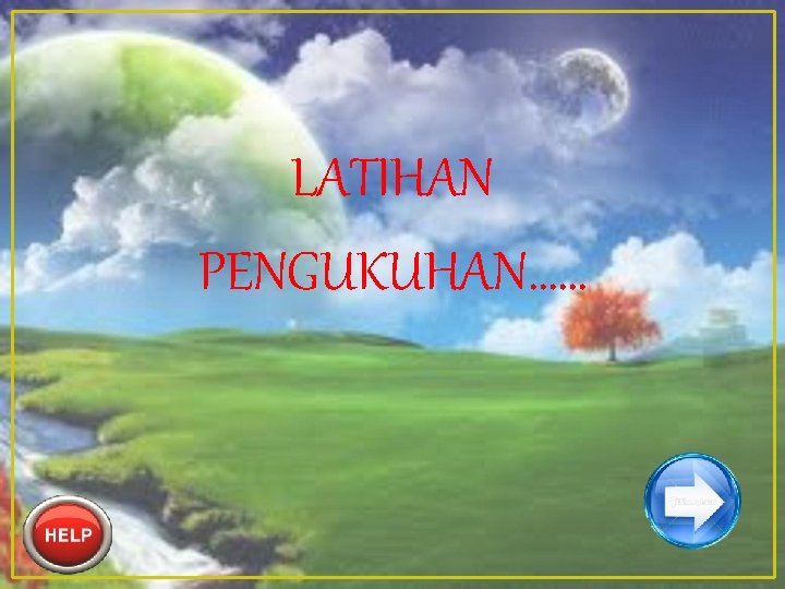 LATIHAN PENGUKUHAN…… 