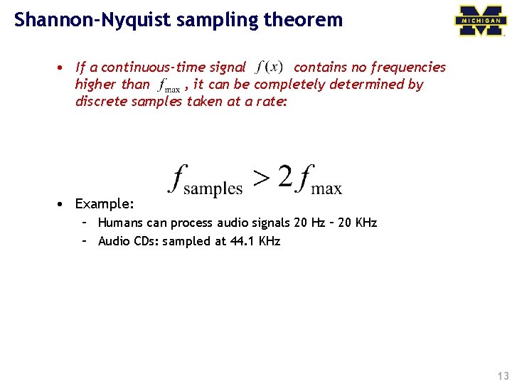 Shannon-Nyquist sampling theorem • If a continuous-time signal contains no frequencies higher than ,