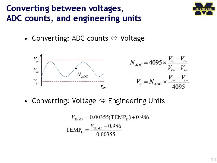 Converting between voltages, ADC counts, and engineering units • Converting: ADC counts Voltage •